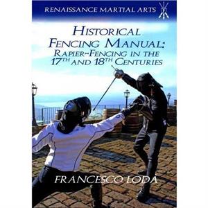 Historical Fencing Manual by Francesco Loda