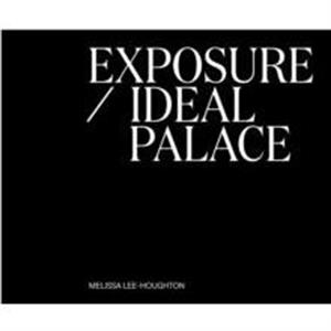 Exposure  Ideal Palace by Melissa LeeHoughton