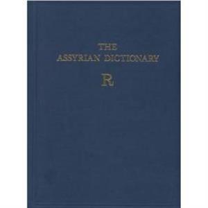 Assyrian Dictionary of the Oriental Institute of the University of Chicago Volume 14 R by Martha T Roth