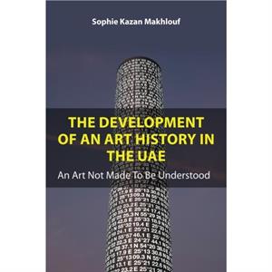 The Development of An Art History in the UAE by Sophie Kazan Makhlouf