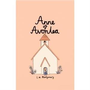 Anne of Avonlea Collectors Edition by Lucy Montgomery