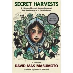 Secret Harvests by David Mas Masumoto