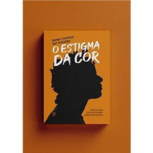 O Estigma da cor by Jacira Pontinta Vaz Monteiro