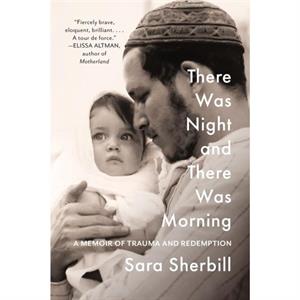 There Was Night and There Was Morning by Sara Sherbill