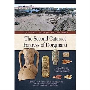 The Second Cataract Fortress of Dorginarti by Lisa A Heidorn