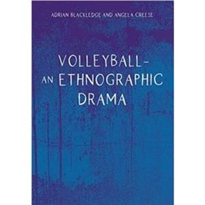 Volleyball  An Ethnographic Drama by Angela Creese