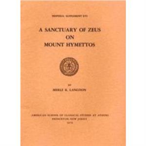 A Sanctuary of Zeus on Mount Hymettos by Merle K. Langdon