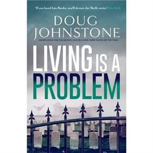 Living is a Problem by Doug Johnstone