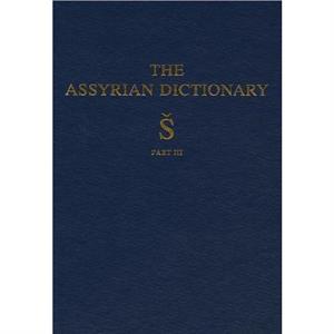 Assyrian Dictionary of the Oriental Institute of the University of Chicago Volume 17 S Part 3 by Martha T Roth