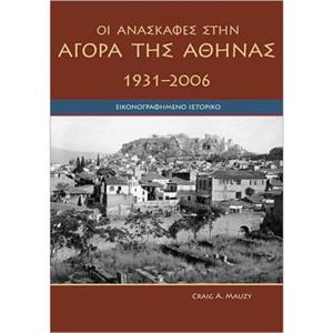 Agora Excavations 19312006 by Craig A. Mauzy