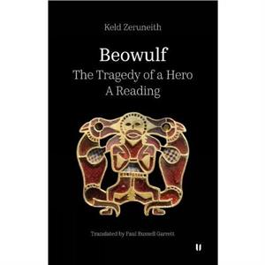 Beowulf  The Tragedy of a Hero by Keld Zeruneith