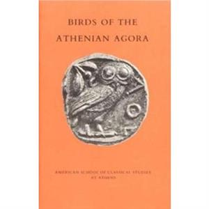 Birds of the Athenian Agora by Susan I Rotroff