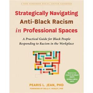 Strategically Navigating AntiBlack Racism in Professional Spaces by Pearis L. Jean