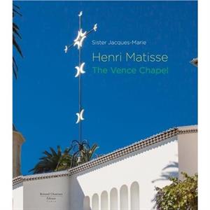 Henri Matisse The Vence Chapel by Sister JacquesMarie