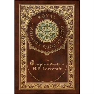 The Complete Works of H. P. Lovecraft Royal Collectors Edition Case Laminate Hardcover with Jacket by H P Lovecraft