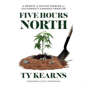 Five Hours North by Ty Kearns