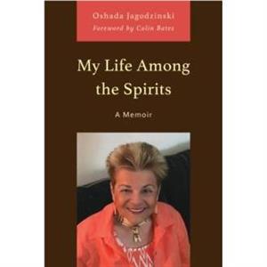 My Life Among the Spirits by Oshada Jagodzinski