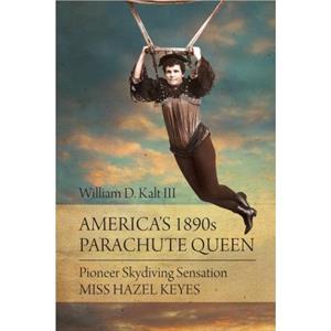 Americas 1890s Parachute Queen by Kalt & William & D.