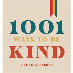 1001 Ways to Be Kind by Dallas Woodburn