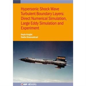 Hypersonic Shock Wave Turbulent Boundary Layers by Doyle Knight