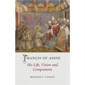 Francis of Assisi by Michael F. Cusato