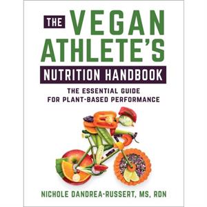 The Vegan Athletes Nutrition Handbook by Nichole DandraeaRussert