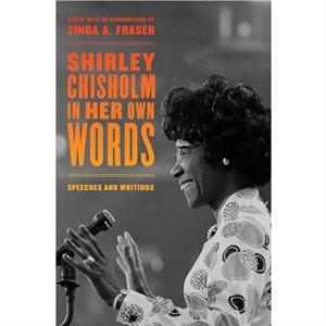 Shirley Chisholm in Her Own Words by Shirley Chisholm