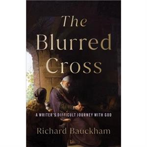 The Blurred Cross by Richard Bauckham