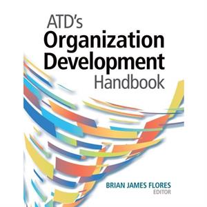 ATDs Organization Development Handbook by Brian James Flores