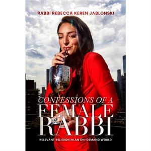 Confessions of a Female Rabbi by Rabbi Rebecca Keren Jablonski