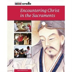 Credo Core Curriculum V Encountering Christ in the Sacraments Student Text by Veritas Company Ltd