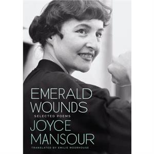 Emerald Wounds by Joyce Mansour