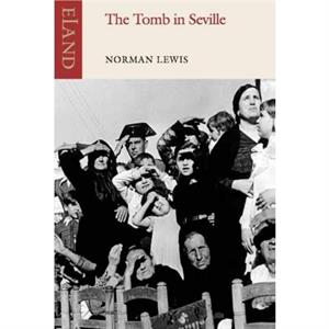 The Tomb in Seville by Norman Lewis