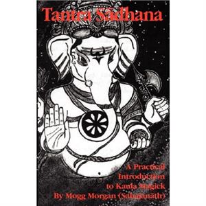 Tantra Sadhana by Mogg Morgan