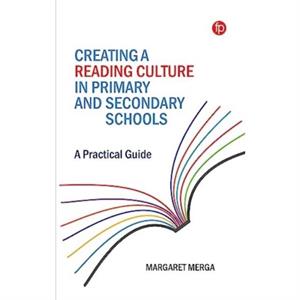 Creating a Reading Culture in Primary and Secondary Schools by Margaret K. Merga