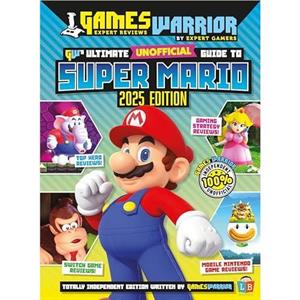 Super Mario Ultimate Unofficial Gaming Guide by GW 2025 by Little Brother Books