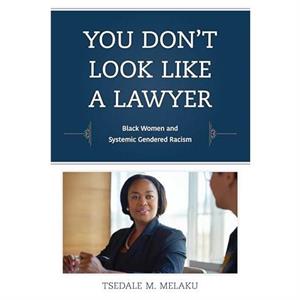 You Dont Look Like a Lawyer by Tsedale M. Melaku