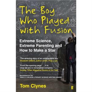 The Boy Who Played with Fusion by Tom Clynes