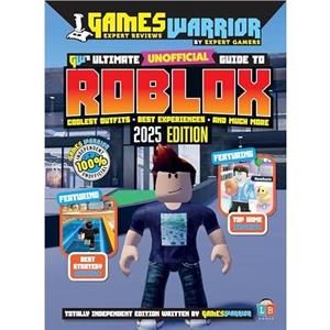 Roblox Ultimate Unofficial Gaming Guide by GW 2025 by Little Brother Books