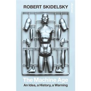 The Machine Age by Robert Skidelsky