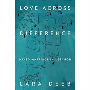 Love Across Difference by Lara Deeb