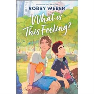 What Is This Feeling by Robby Weber