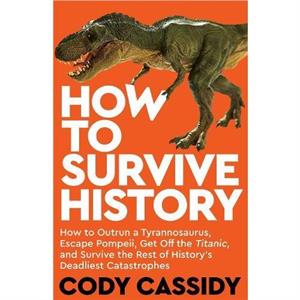 How to Survive History by Cody Cassidy