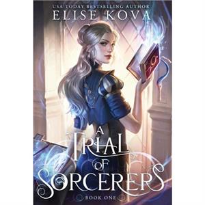 A Trial of Sorcerers by Elise Kova