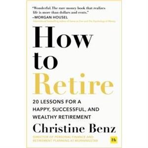 How to Retire by Christine Benz