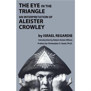 Eye in the Triangle by Dr Israel Regardie