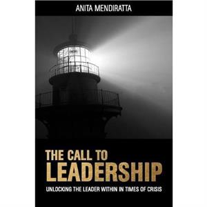 The Call to Leadership by Anita Mendiratta