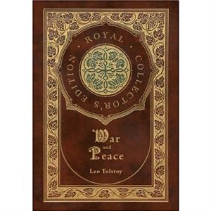 War and Peace Royal Collectors Edition Annotated Case Laminate Hardcover with Jacket by Leo Tolstoy
