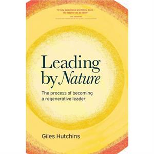 Leading by Nature by Giles Hutchins