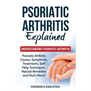 Psoriatic Arthritis Explained by Frederick Earlstein